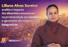 Liliane Alves Saraiva analisa o impacto dos distúrbios emocionais na produtividade em Londrina e apresenta abordagens integrativas