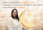 Como a especialista Luciana Guerra humaniza o tratamento de dores musculares e na coluna em Londrina