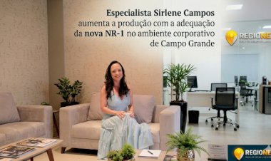 Especialista Sirlene Campos aumenta a produção com a adequação da nova NR-1 no ambiente corporativo de Campo Grande