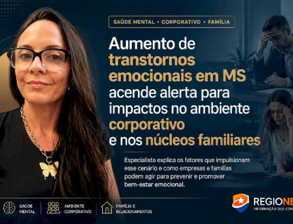 Aumento de transtornos emocionais em Mato Grosso do Sul acende alerta para impactos no ambiente corporativo e nos núcleos familiares