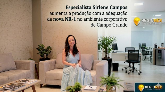 Especialista Sirlene Campos aumenta a produção com a adequação da nova NR-1 no ambiente corporativo de Campo Grande