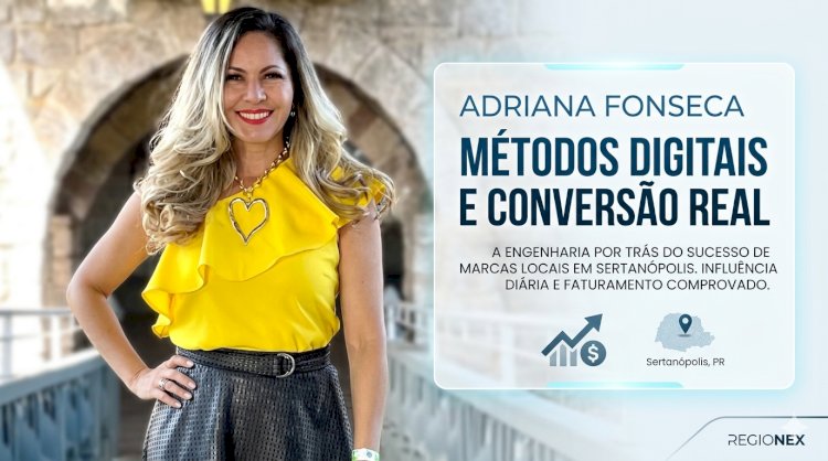 Adriana Fonseca consolida carreira marcada pela conversão real no marketing de influência em Sertanópolis