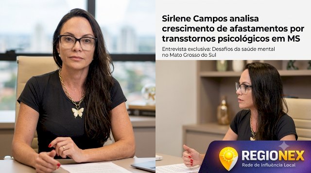 Sirlene Campos analisa crescimento de afastamentos por transtornos psicológicos em Mato Grosso do Sul e detalha métodos de intervenção clínica